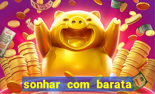 sonhar com barata jogo do bicho